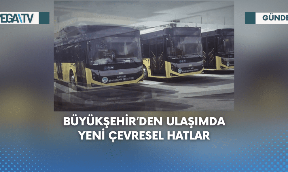 Büyükşehir'den Ulaşımda Yeni Çevresel Hatlar - Mega TV Web Haber Şablon - 2023-09-02T110722.139
