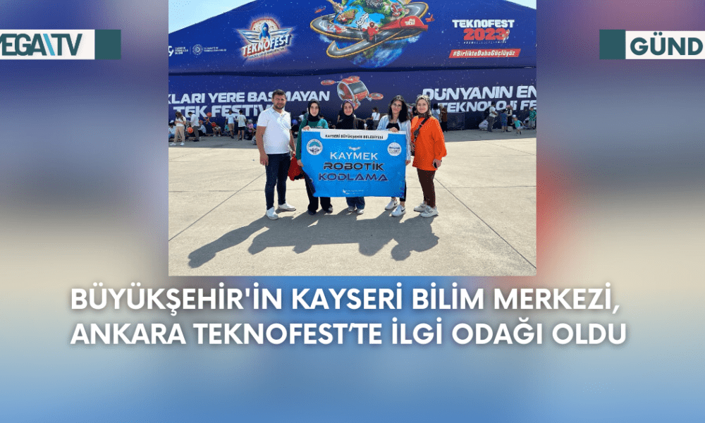 Büyükşehir'in Kayseri Bilim Merkezi, Ankara Teknofest’te İlgi Odağı Oldu - Mega TV Web Haber Şablon - 2023-09-04T112656.372