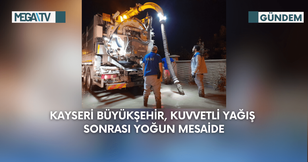Kayseri Büyükşehir, Kuvvetli Yağış Sonrası Yoğun Mesaide