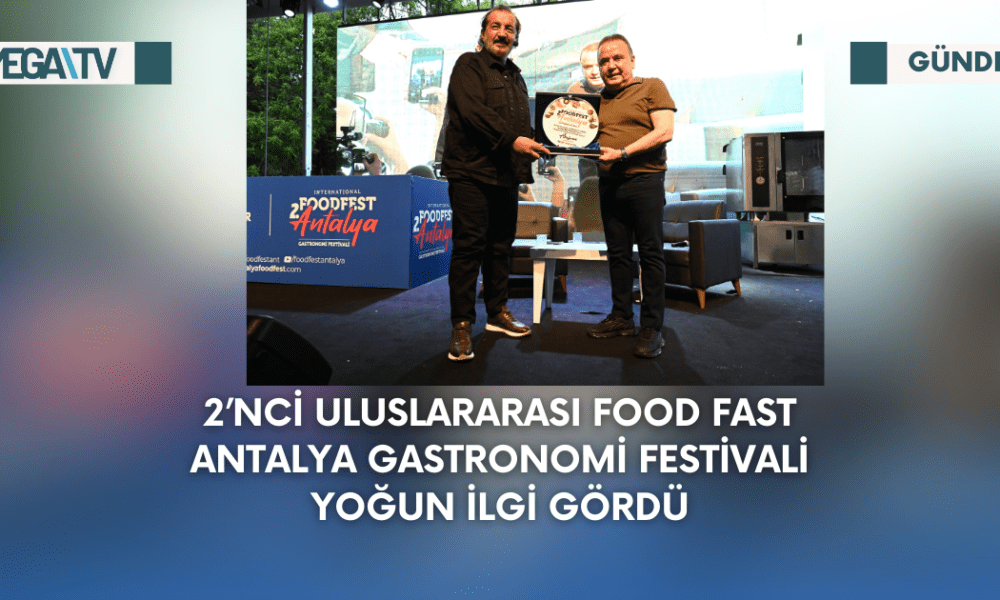 2’nci Uluslararası Food Fast Antalya Gastronomi Festivali Yoğun İlgi Gördü - Mega TV Web Haber Şablon - 2023-09-04T131644.558