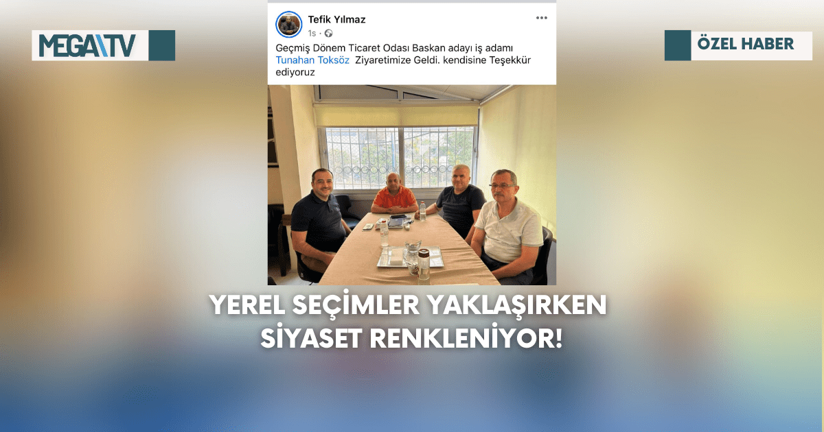 Yerel Seçimler Yaklaşırken Siyaset Renkleniyor!