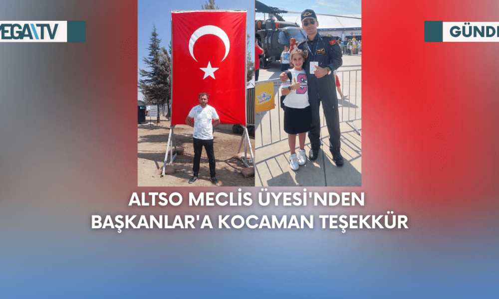 ALTSO Meclis Üyesi'nden Başkanlar'a Kocaman Teşekkür - Mega TV Web Haber Şablon - 2023-09-04T175936.472