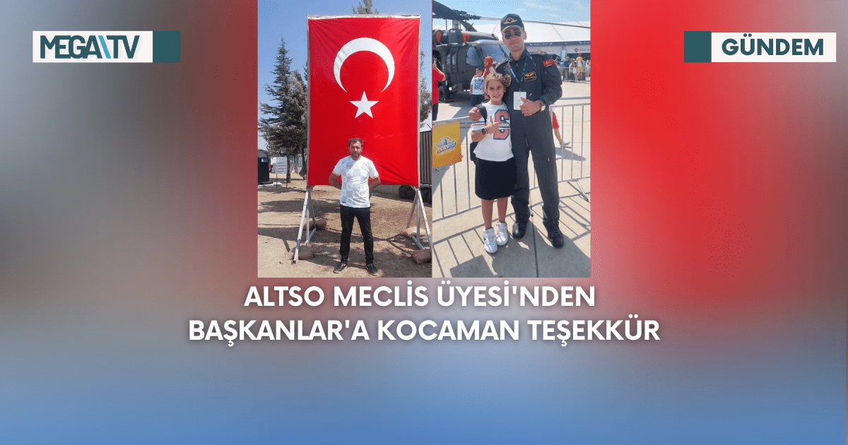 ALTSO Meclis Üyesi’nden Başkanlar’a Kocaman Teşekkür