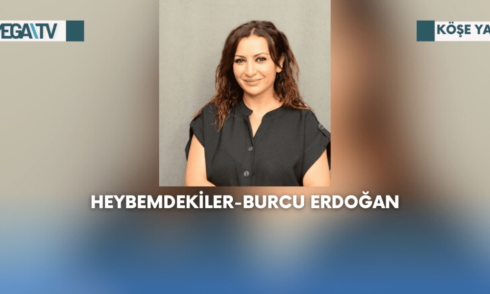 Köşe Yazısı-Heybemdekiler-Burcu Erdoğan - Mega TV Web Haber Şablon - 2023-09-04T180357.219