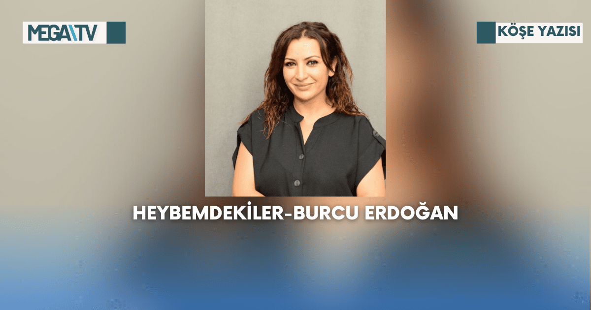 Köşe Yazısı-Heybemdekiler-Burcu Erdoğan