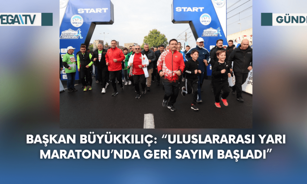Başkan Büyükkılıç: “Uluslararası Yarı Maratonu’nda Geri Sayım Başladı” - Mega TV Web Haber Şablon - 2023-09-05T123340.692
