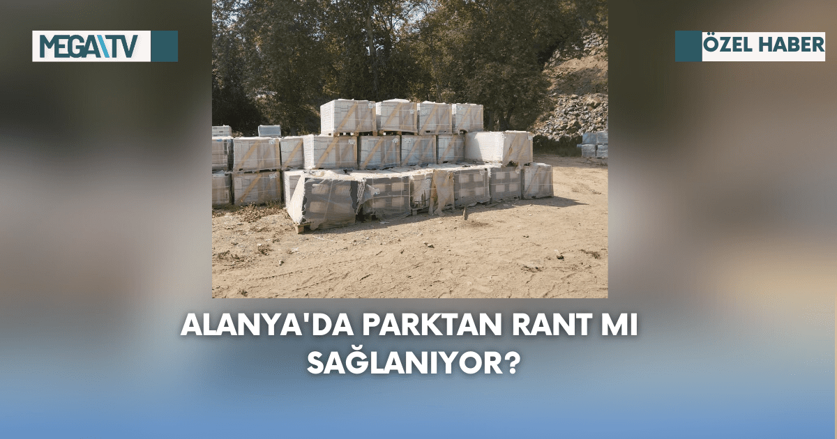 Alanya’da Parktan Rant Mı Sağlanıyor?
