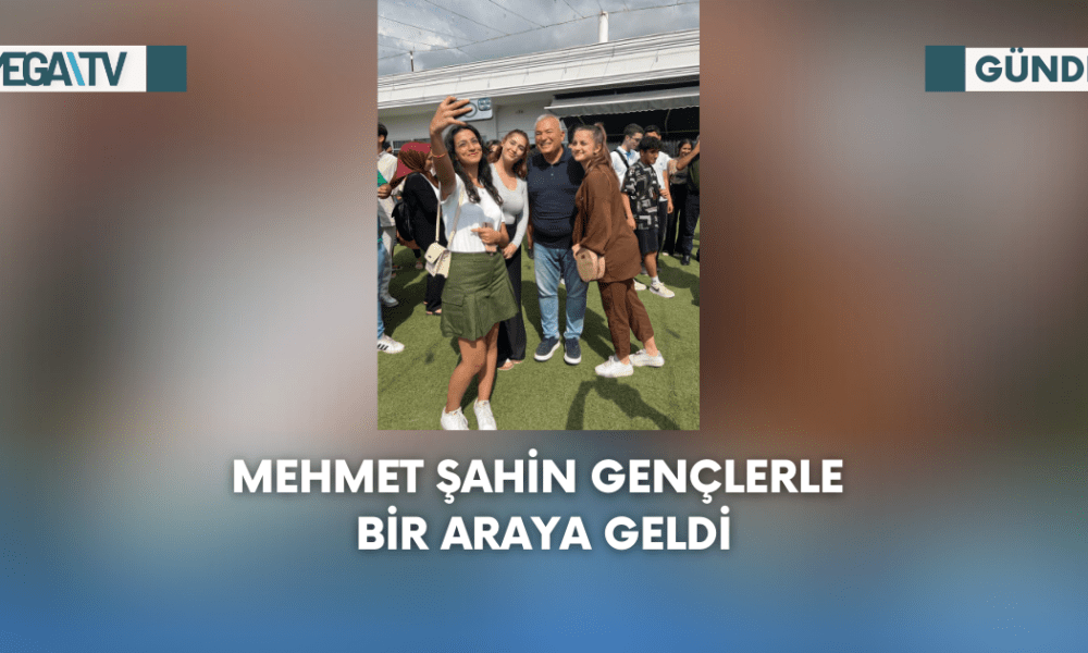 Mehmet Şahin Gençlerle Bir Araya Geldi - Mega TV Web Haber Şablon - 2023-09-06T092707.537