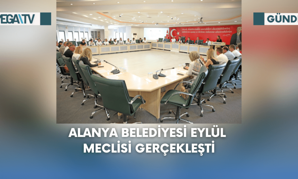Alanya Belediyesi Eylül Meclisi Gerçekleşti - Mega TV Web Haber Şablon - 2023-09-06T093829.602