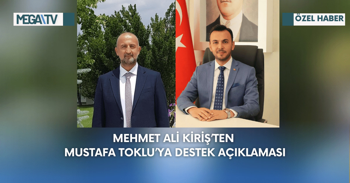 Mehmet Ali Kiriş’ten Mustafa Toklu’ya Destek Açıklaması