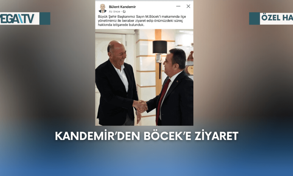 Kandemir’den Böcek’e Ziyaret - Mega TV Web Haber Şablon - 2023-09-06T125114.305