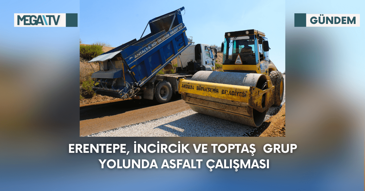 Erentepe, İncircik ve Toptaş  Grup Yolunda Asfalt Çalışması