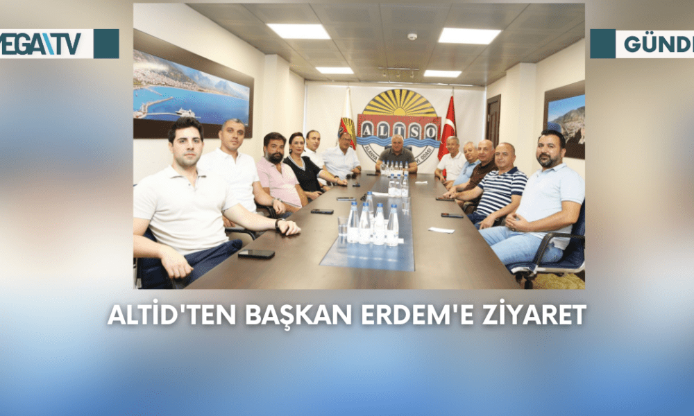 Altid'ten Başkan Erdem'e Ziyaret - Mega TV Web Haber Şablon - 2023-09-06T150454.142