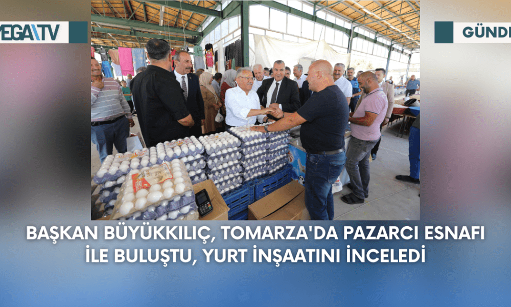 Başkan Büyükkılıç, Tomarza'da Pazarcı Esnafı İle Buluştu, Yurt İnşaatını İnceledi - Mega TV Web Haber Şablon - 2023-09-07T100522.859