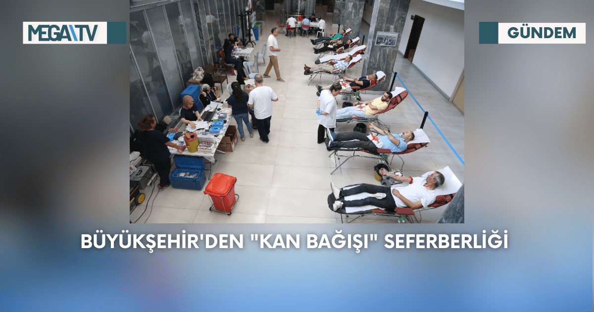 Büyükşehir’den “Kan Bağışı” Seferliği