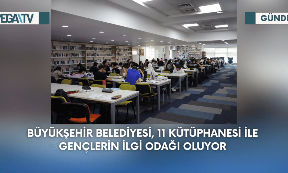 Büyükşehir Belediyesi, 11 Kütüphanesi İle Gençlerin İlgi Odağı Oluyor - Mega TV Web Haber Şablon - 2023-09-07T123211.765