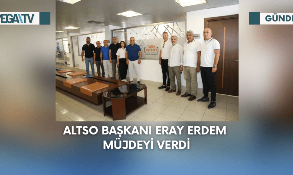 ALTSO Başkanı Eray Erdem Müjdeyi Verdi - Mega TV Web Haber Şablon - 2023-09-07T125632.135