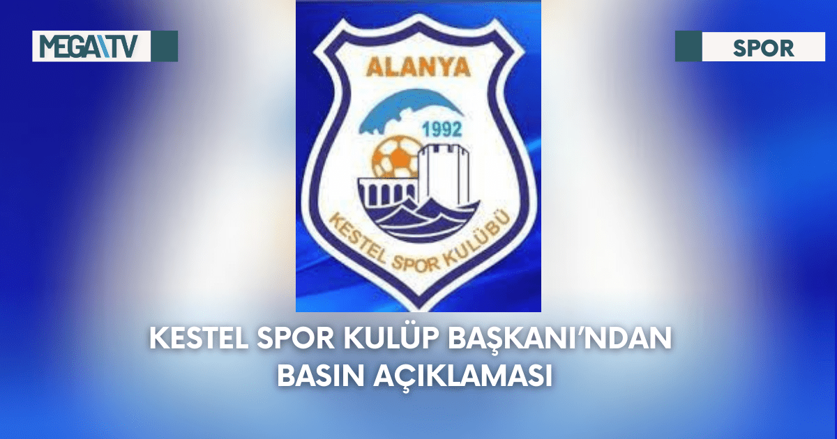 Kestel Spor Kulüp Başkanı’ndan Basın Açıklaması
