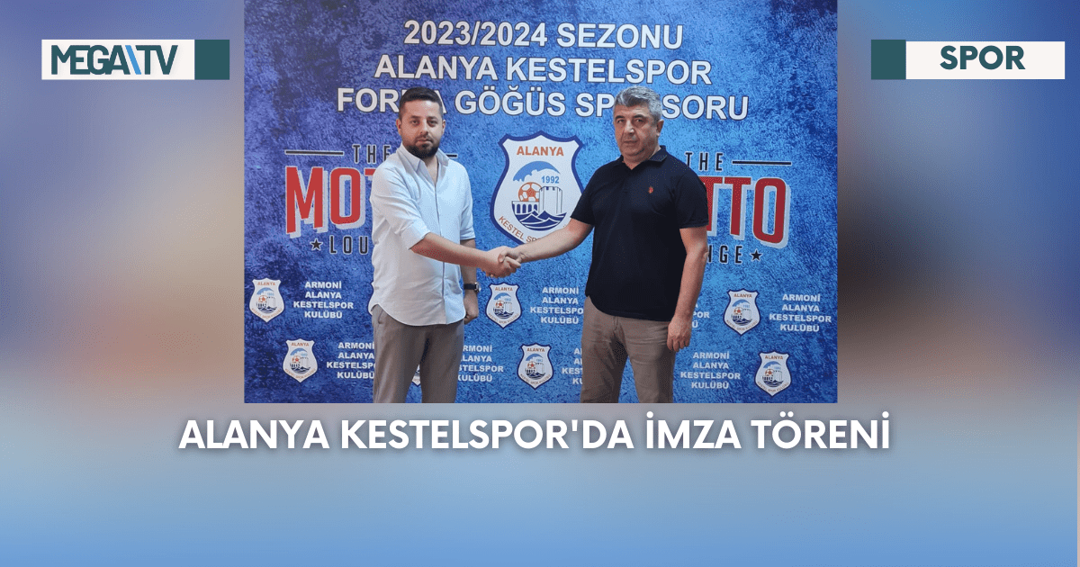 Alanya Kestelspor’Da İmza Töreni