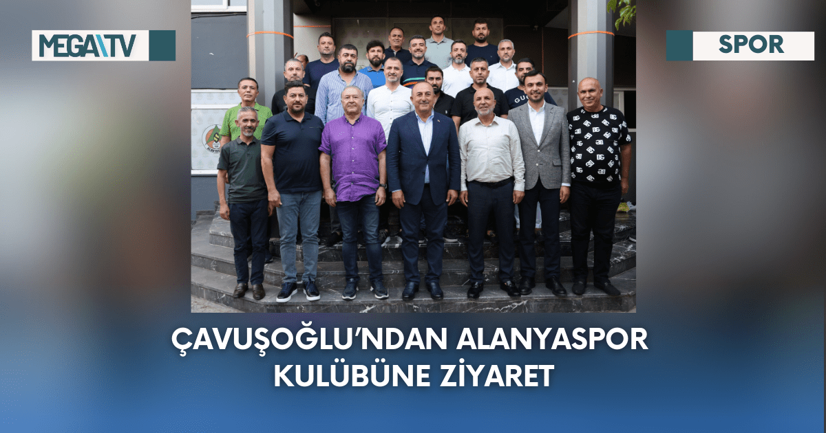 Çavuşoğlu’ndan Alanyaspor Kulübüne Ziyaret