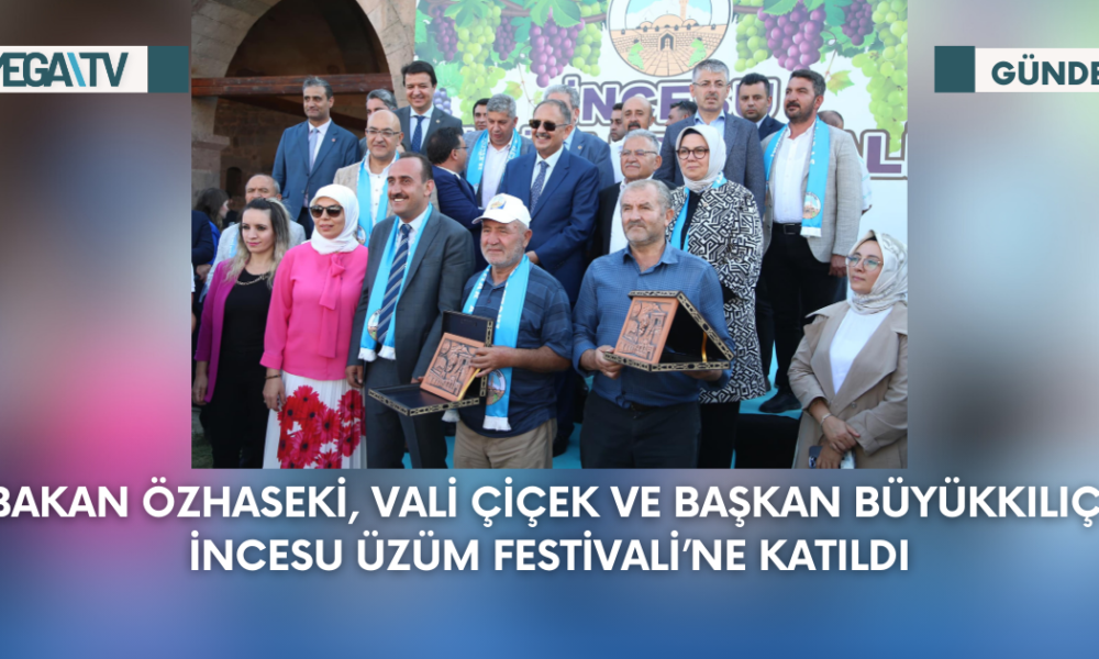 BAKAN ÖZHASEKİ, VALİ ÇİÇEK VE BAŞKAN BÜYÜKKILIÇ, İNCESU ÜZÜM FESTİVALİ’NE KATILDI - Mega TV Web Haber Şablon - 2023-09-09T113358.641