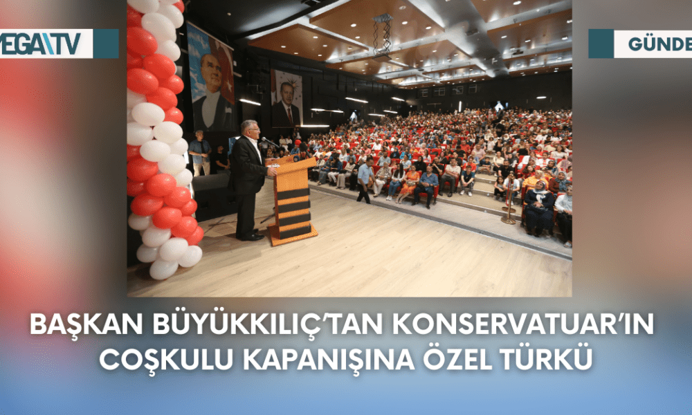 Başkan Büyükkılıç'tan Konservatuar'ın Coşkulu Kapanışına Özel Türkü - Mega TV Web Haber Şablon - 2023-09-09T160457.224