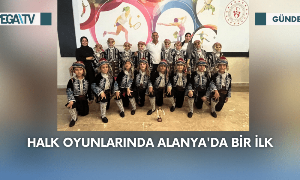 Halk Oyunlarında Alanya'da Bir İlk - Mega TV Web Haber Şablon - 2023-09-11T093730.112