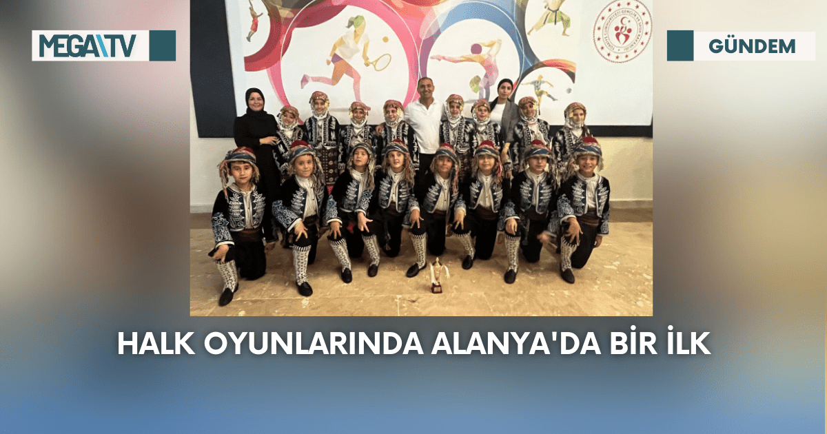 Halk Oyunlarında Alanya’da Bir İlk