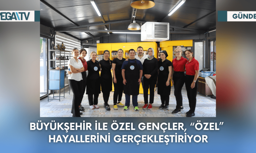Büyükşehir İle Özel Gençler, “Özel” Hayallerini Gerçekleştiriyor - Mega TV Web Haber Şablon - 2023-09-11T100126.595