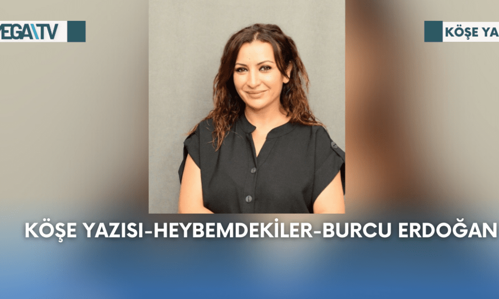 Köşe Yazısı-Heybemdekiler-Burcu Erdoğan - Mega TV Web Haber Şablon - 2023-09-11T124854.707