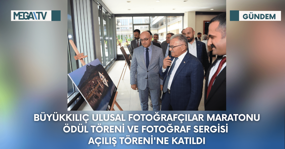 Büyükkılıç Ulusal Fotoğrafçılar Maratonu Ödül Töreni Ve Fotoğraf Sergisi Açılış Töreni’ne Katıldı