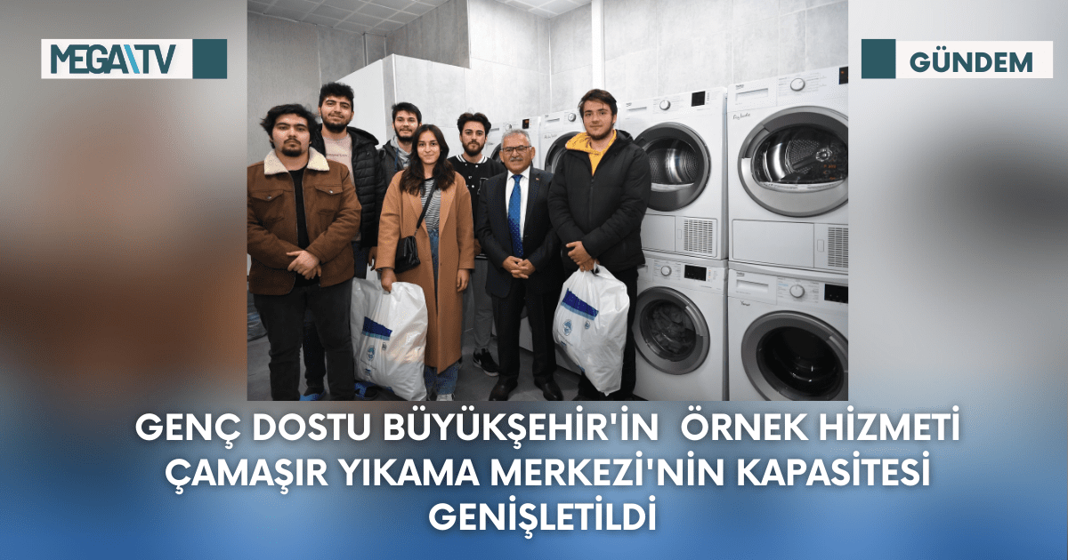 Genç Dostu Büyükşehir’in  Örnek Hizmeti Çamaşır Yıkama Merkezi’nin Kapasitesi Genişletildi