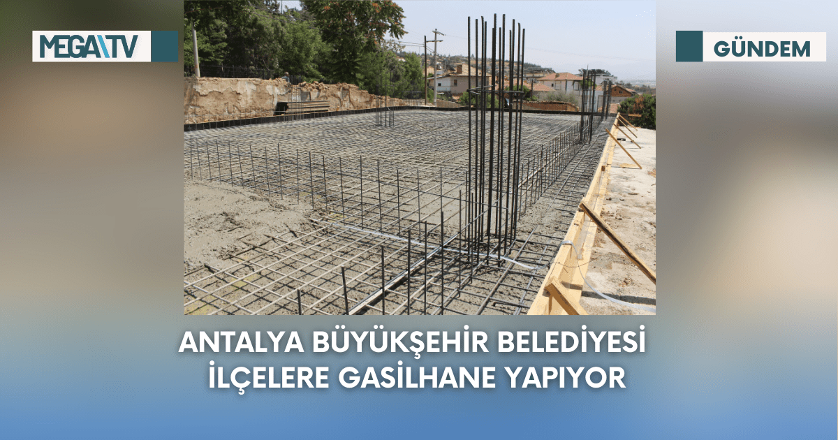 Antalya Büyükşehir Belediyesi İlçelere Gasilhane Yapıyor