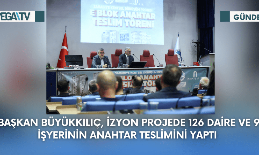 Başkan Büyükkılıç, izyon Projede 126 Daire Ve 9 İşyerinin Anahtar Teslimini Yaptı - Mega TV Web Haber Şablon - 2023-09-12T120514.614