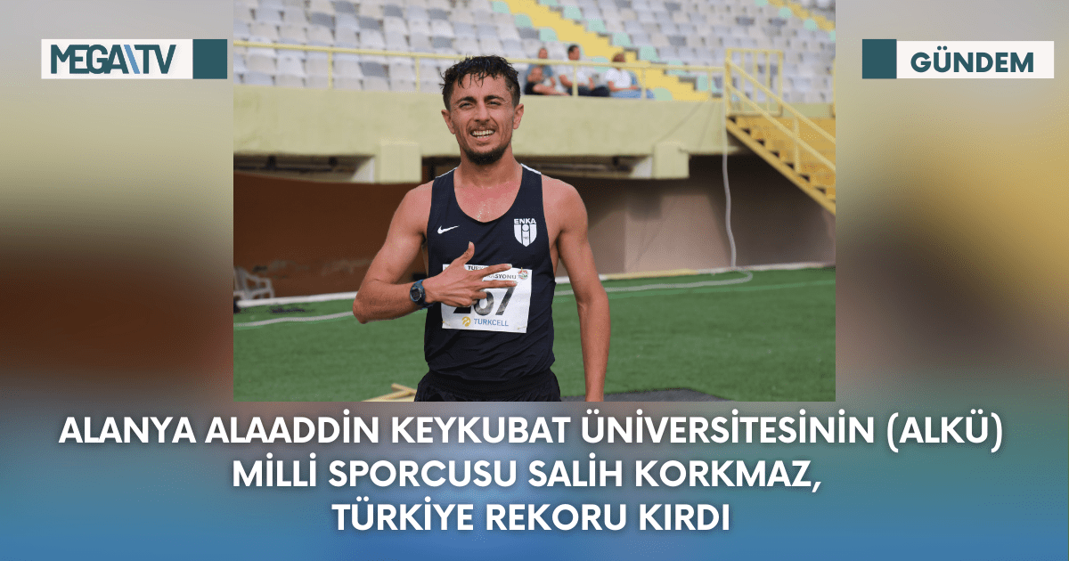 Alanya Alaaddin Keykubat Üniversitesinin (ALKÜ) Milli Sporcusu Salih Korkmaz, Türkiye Rekoru Kırdı