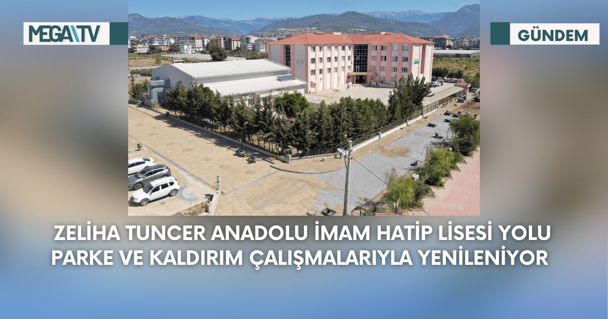 Zeliha Tuncer Anadolu İmam Hatip Lisesi Yolu Parke Ve Kaldırım Çalışmalarıyla Yenileniyor