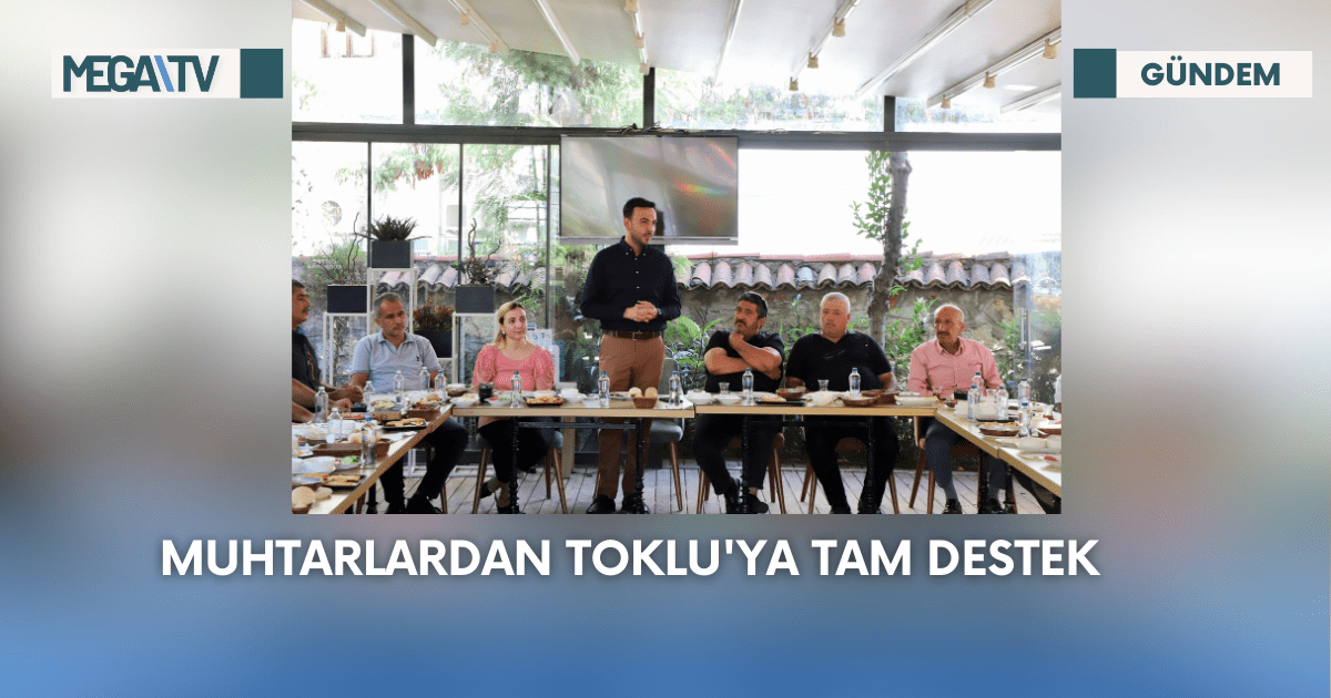 Muhtarlardan Toklu’ya Tam Destek