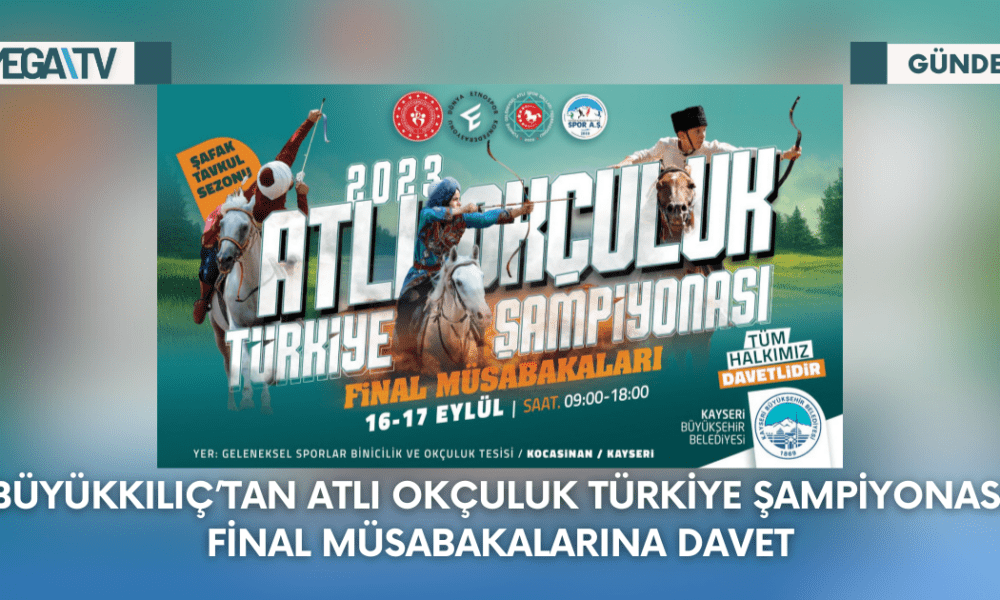 Büyükkılıç'tan Atlı Okçuluk Türkiye Şampiyonası Final Müsabakalarına Davet - Mega TV Web Haber Şablon - 2023-09-13T110045.583