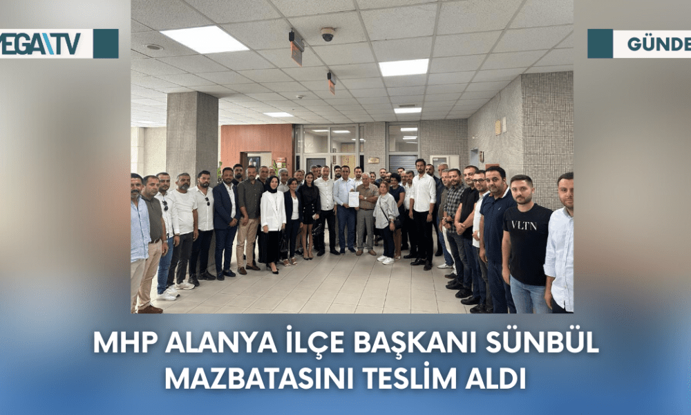 MHP Alanya İlçe Başkanı Sünbül Mazbatasını Teslim Aldı - Mega TV Web Haber Şablon - 2023-09-13T122153.539