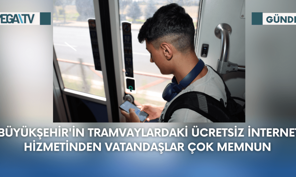 Büyükşehir'in Tramvaylardaki Ücretsiz İnternet Hizmetinden Vatandaşlar Çok Memnun - Mega TV Web Haber Şablon - 2023-09-13T144724.636