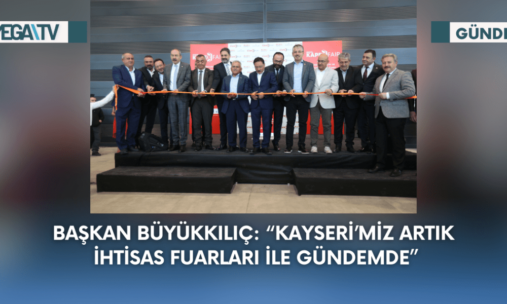 Başkan Büyükkılıç: “Kayseri'miz Artık İhtisas Fuarları İle Gündemde” - Mega TV Web Haber Şablon - 2023-09-13T153413.114