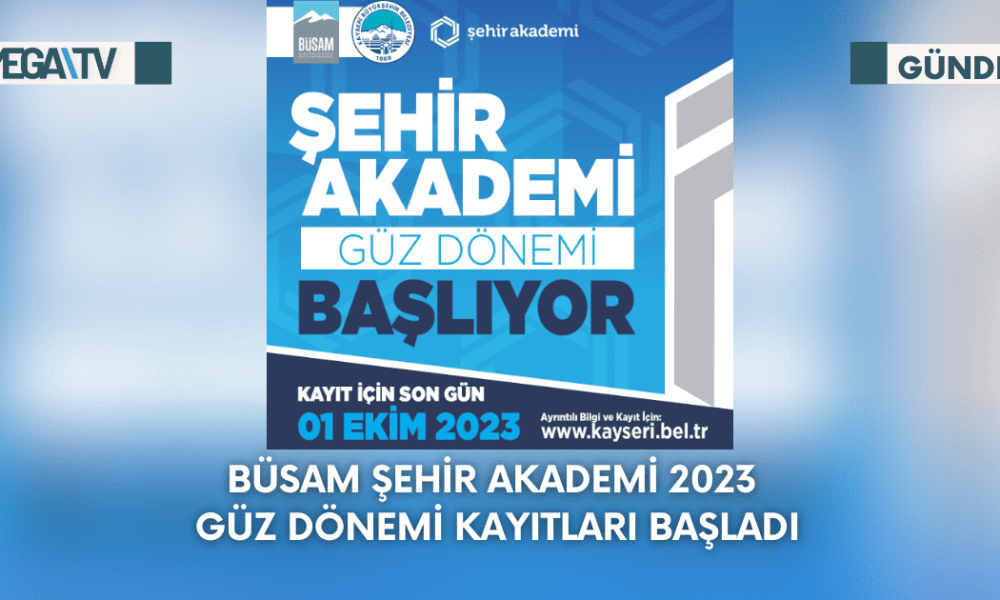 Büsam Şehir Akademi 2023 Güz Dönemi Kayıtları Başladı - Mega TV Web Haber Şablon - 2023-09-14T111826.870