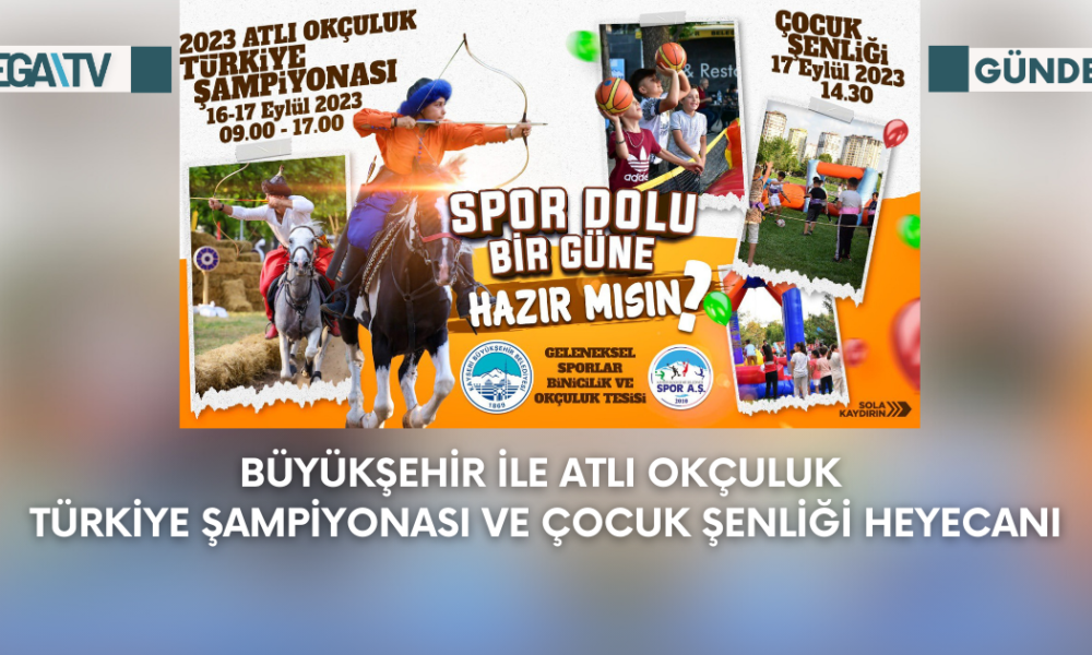 Büyükşehir İle Atlı Okçuluk Türkiye Şampiyonası Ve Çocuk Şenliği Heyecanı - Mega TV Web Haber Şablon - 2023-09-15T112118.593
