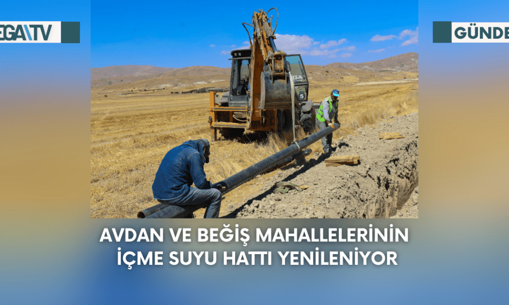 Avdan ve Beğiş Mahallelerinin İçme Suyu Hattı Yenileniyor - Mega TV Web Haber Şablon - 2023-09-15T123212.604