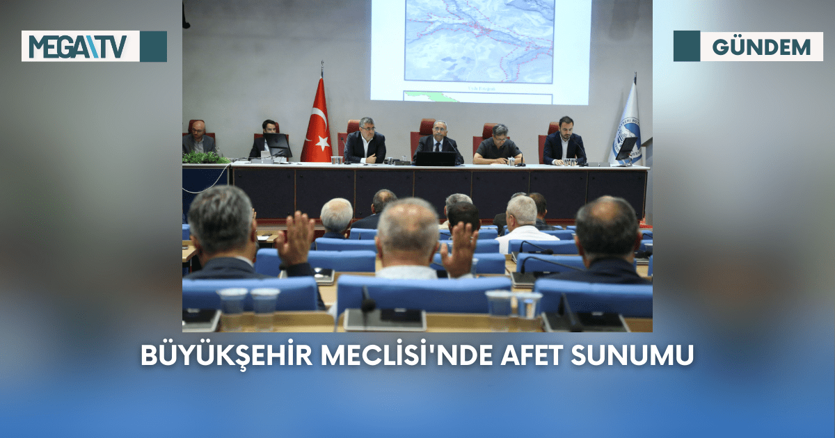 Büyükşehir Meclisi’nde Afet Sunumu