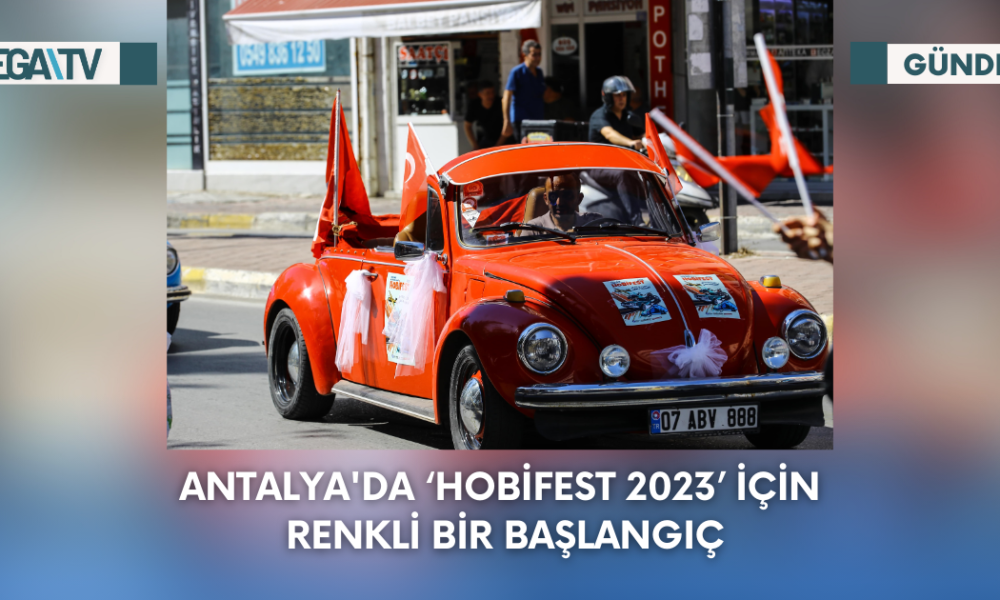 Antalya'da ‘HobiFest 2023’ İçin Renkli Bir Başlangıç - Mega TV Web Haber Şablon - 2023-09-15T171843.476