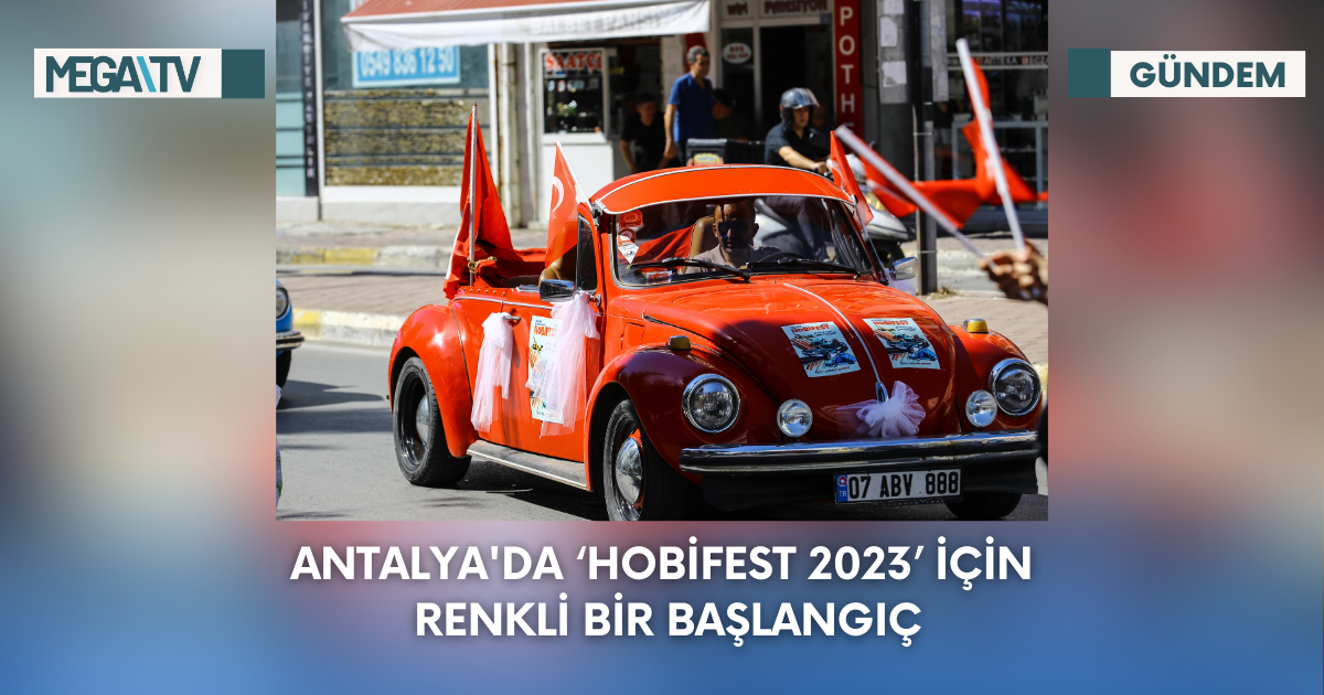 Antalya’da ‘HobiFest 2023’ İçin Renkli Bir Başlangıç