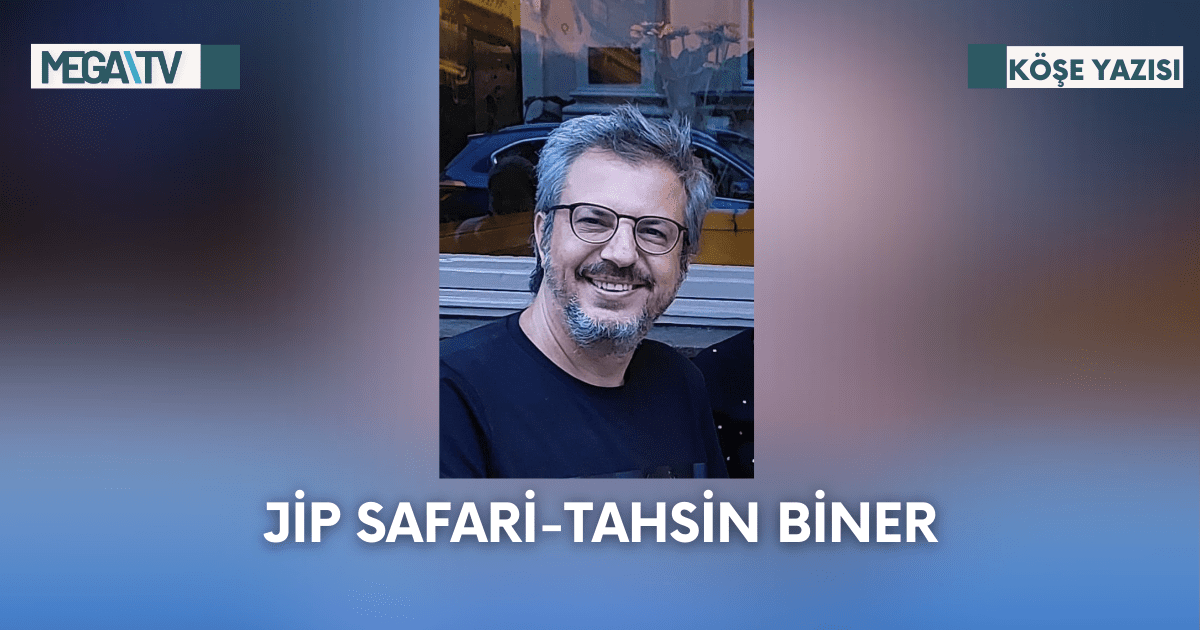 Köşe Yazısı-Jip Safari-Tahsin Biner