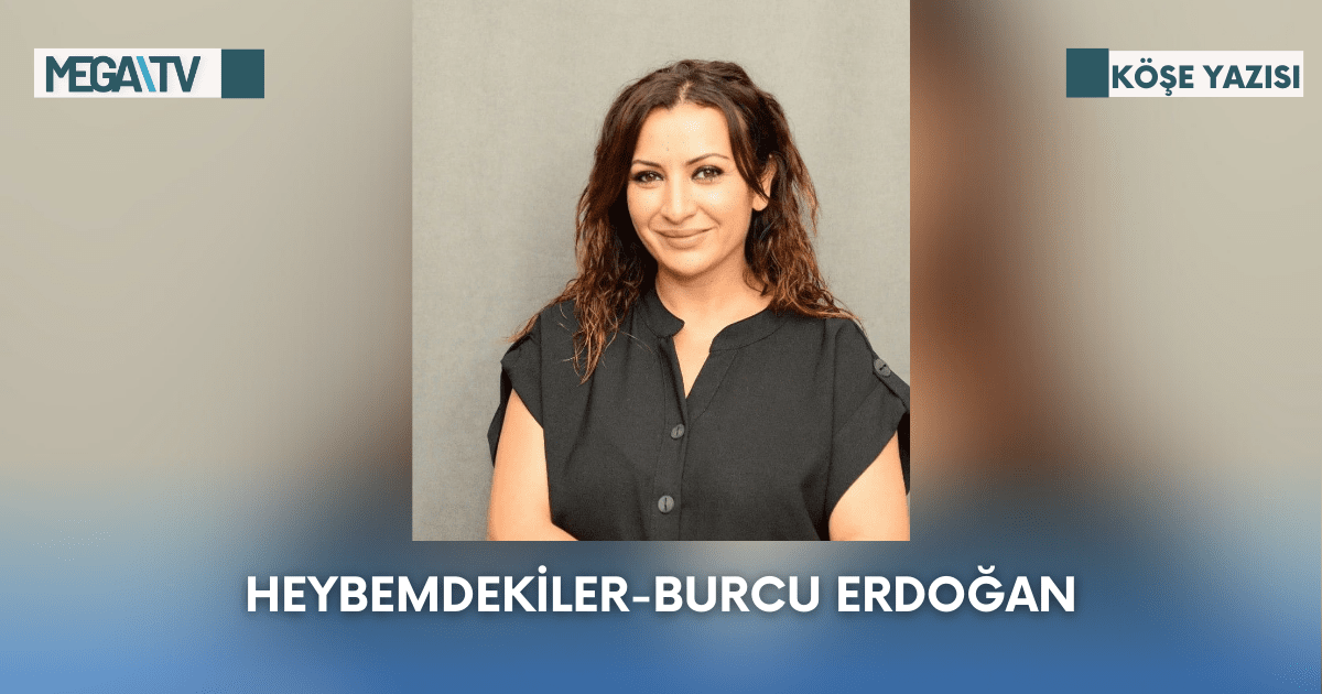 Köşe Yazısı-Heybemdekiler-Burcu Erdoğan