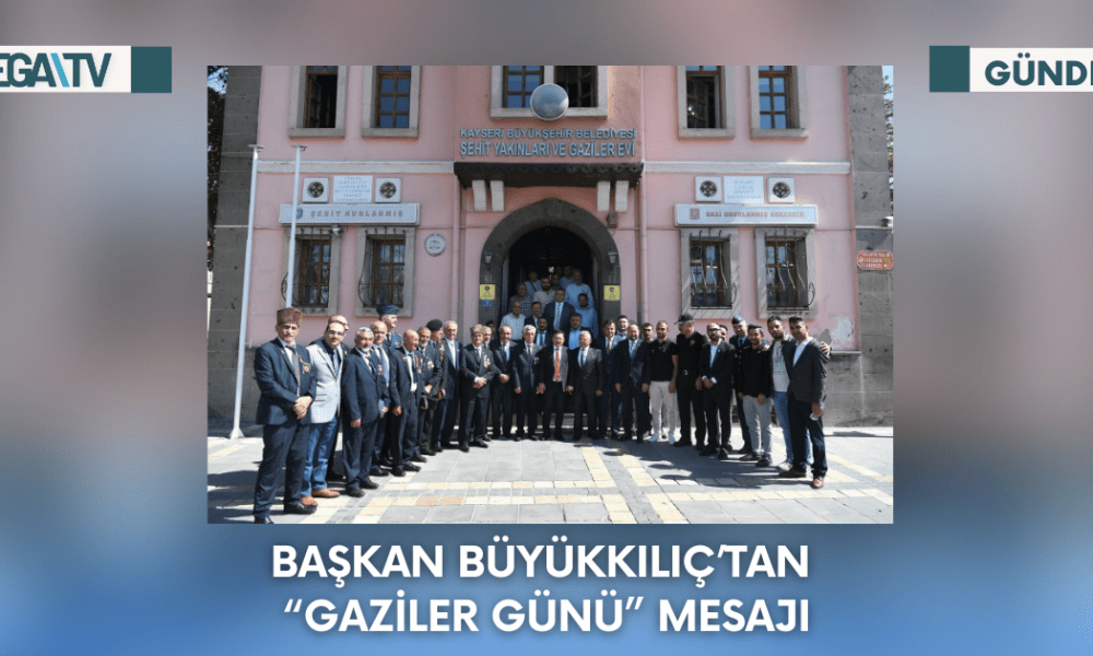 BAŞKAN BÜYÜKKILIÇ’TAN “GAZİLER GÜNÜ” MESAJI - Mega TV Web Haber Şablon - 2023-09-18T105352.208